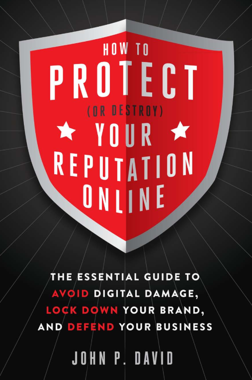John P. David is the author of How to Protect (Or Destroy) Your Reputation Online.